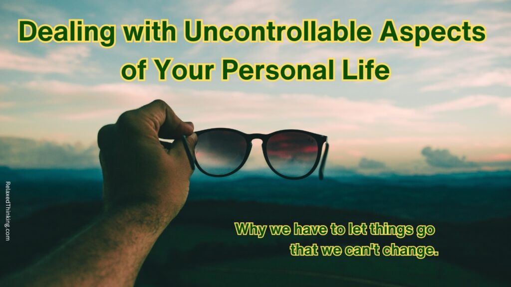 Dealing with Uncontrollable Aspects of Your Personal Life